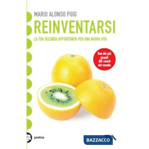Reinventarsi. La tua seconda opportunità per una nuova vita