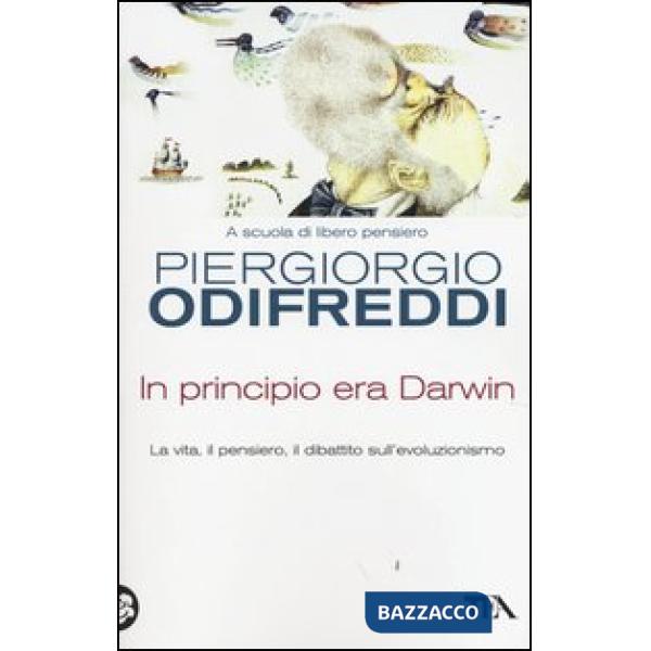 In principio era Darwin. La vita, il pensiero, il dibattito sull'evoluzionismo