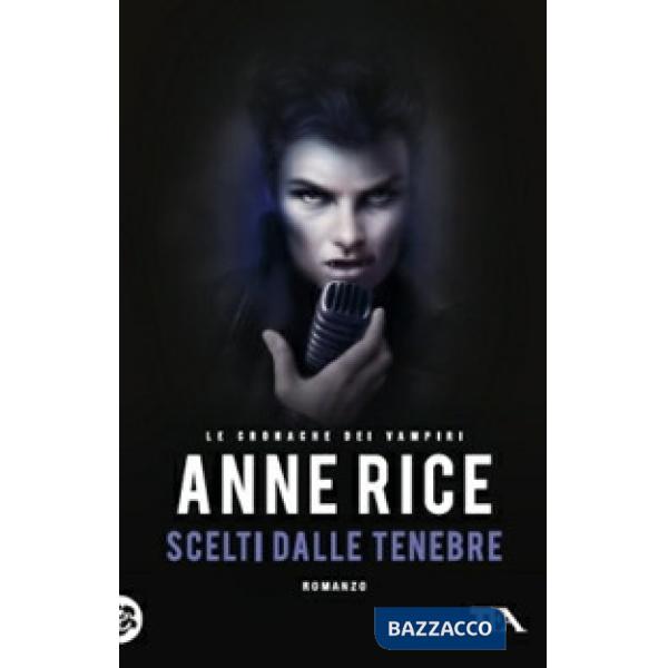 Scelti dalle tenebre. Le cronache dei vampiri