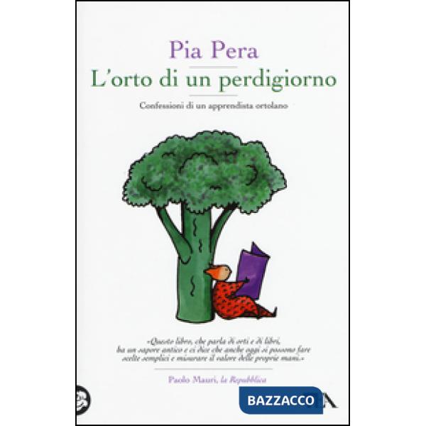 Orto di un perdigiorno. Confessioni di un apprendista ortolano (L')
