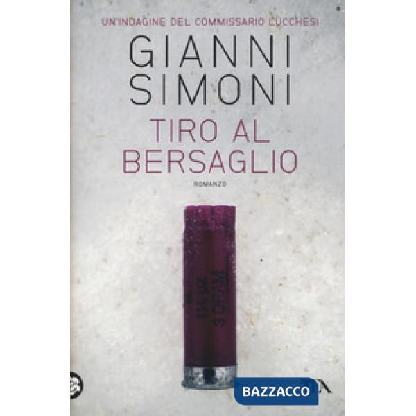 Tiro al bersaglio. Un'indagine del commissario Lucchesi