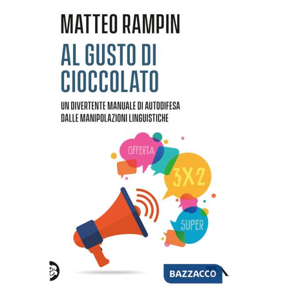 Al gusto di cioccolato. Come smascherare i trucchi della manipolazione linguistica