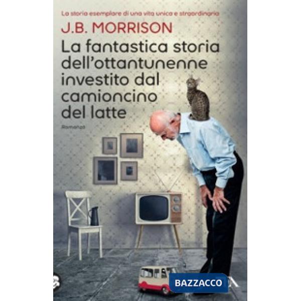 Fantastica storia dell'ottantunenne investito dal camioncino del latte (La)