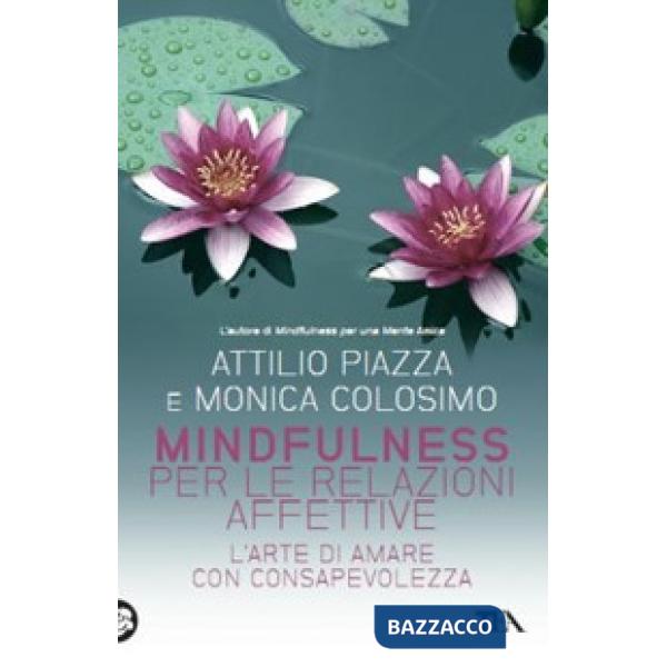 Mindfulness per le relazioni affettive. L'arte di amare con consapevolezza