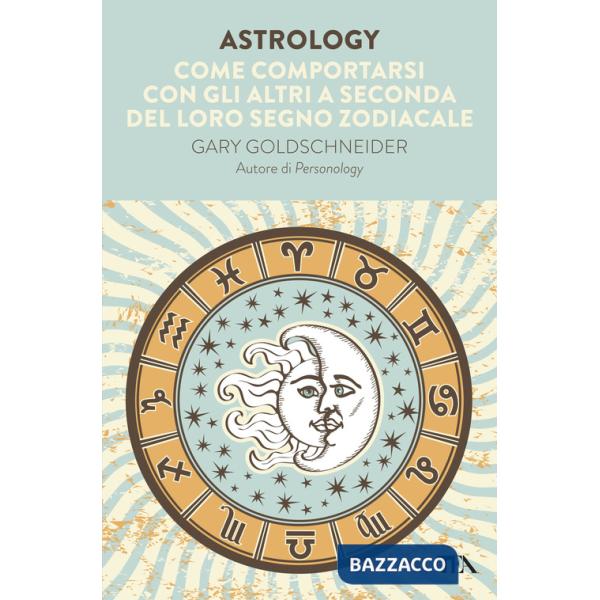 Astrology. Come comportarsi con gli altri a seconda del loro segno zodiacale