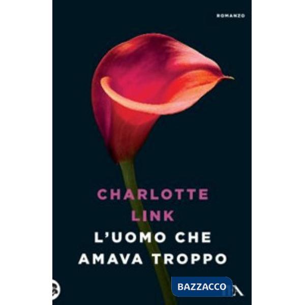 Uomo che amava troppo. Ediz. illustrata (L')