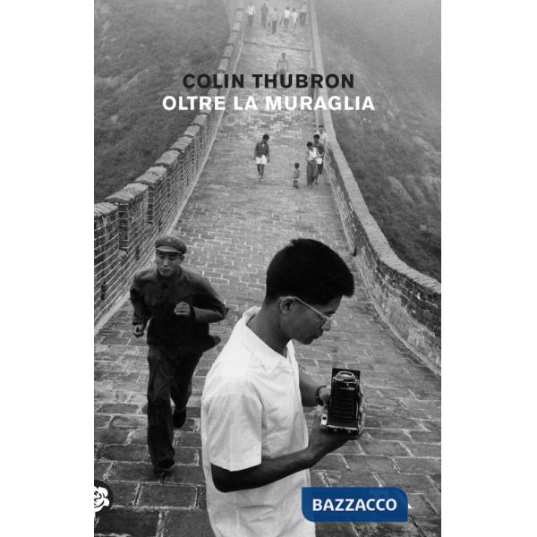 Oltre la muraglia. Un viaggio in Cina