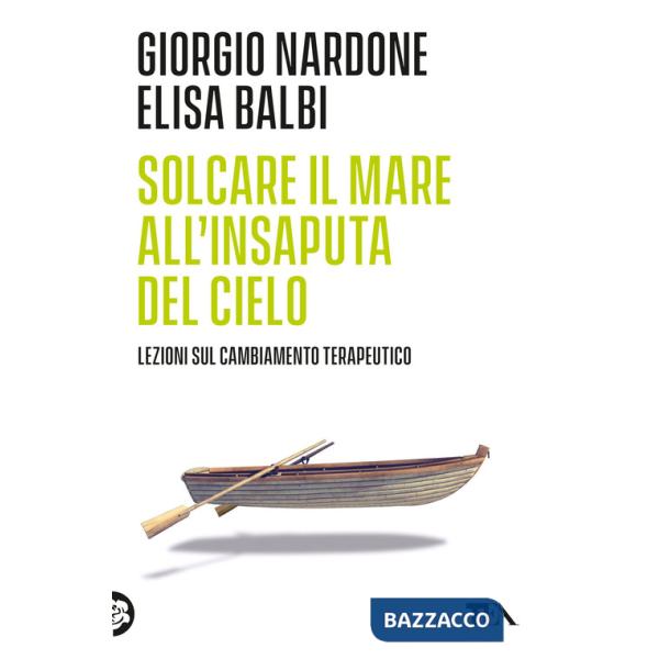 Solcare il mare all'insaputa del cielo. Lezioni sul cambiamento terapeutico
