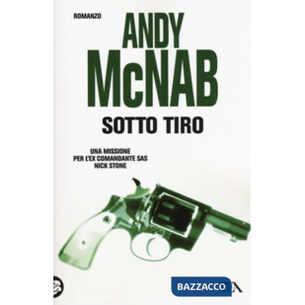 Sotto tiro. Una missione per l'ex comandante SAS Nick Stone