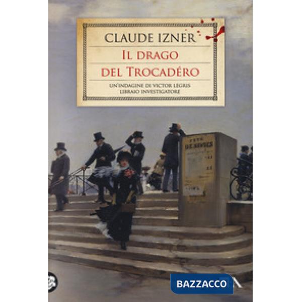 Drago del Trocadéro. Un'indagine di Victor Legris libraio investigatore (Il)