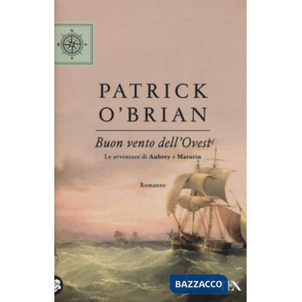 Buon vento dell'Ovest. Le avventure di Aubrey e Maturin