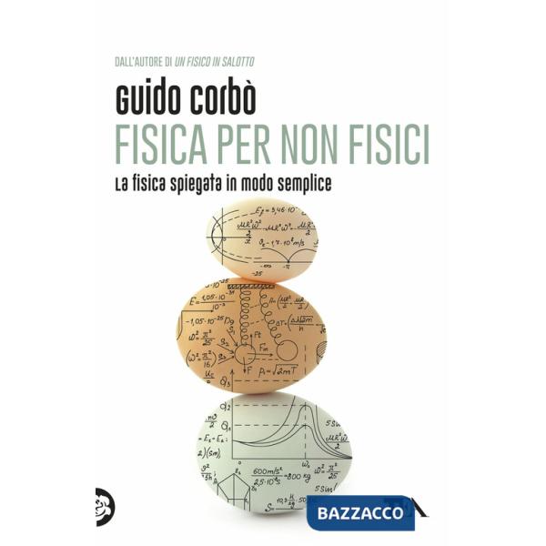 Fisica per non fisici. La fisica spiegata in modo semplice