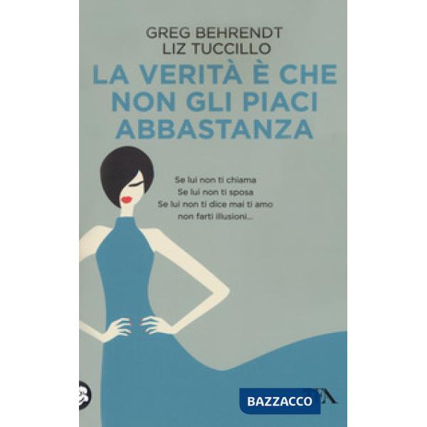 Verità è che non gli piaci abbastanza (La)