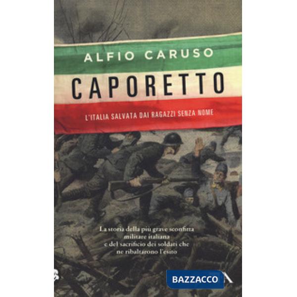 Caporetto. L'Italia salvata dai ragazzi senza nome