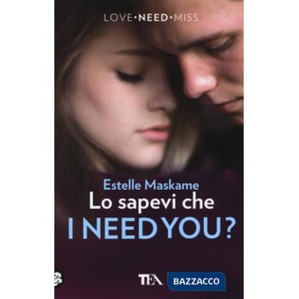 Lo sapevi che I need you?