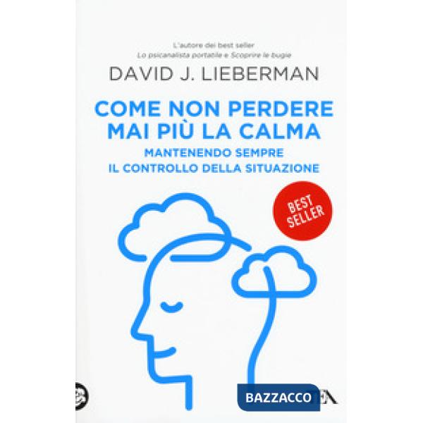 Come non perdere mai più la calma. Mantenendo sempre il controllo della situazione