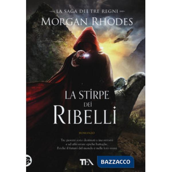 Stirpe dei ribelli. La saga dei tre regni (La)