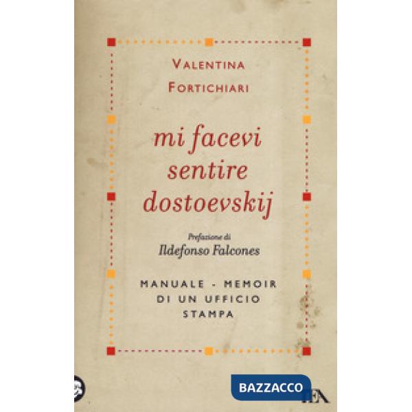 Mi facevi sentire Dostoevskij. Manuale-memoir di un ufficio stampa