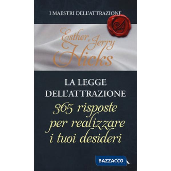 Legge dell'attrazione. 365 risposte per realizzare i tuoi desideri (La)