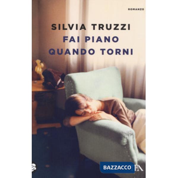 Fai piano quando torni