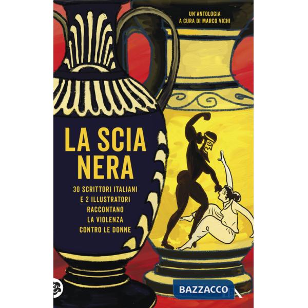 Scia nera. 30 scrittori italiani e 2 illustratori raccontano la violenza contro le donne (La)