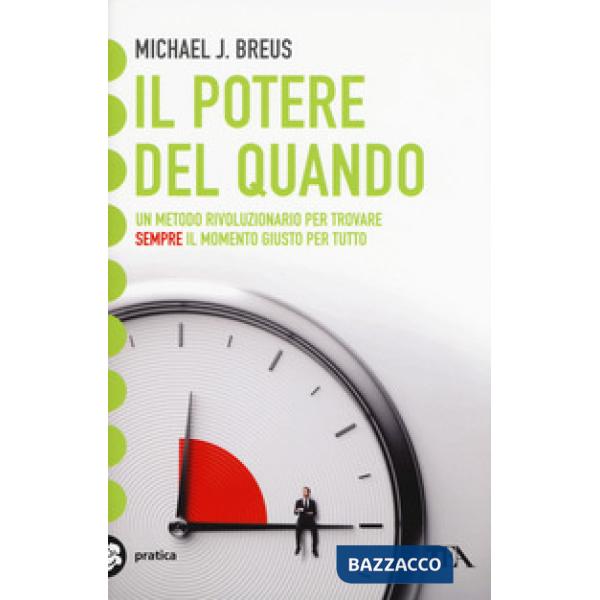 Potere del quando. Scopri il tuo cronotipo e trova il momento giusto per tutto (Il)