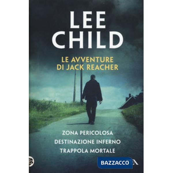 Avventure di Jack Reacher: Zona pericolosa-Destinazione inferno-Trappola mortale (Le)