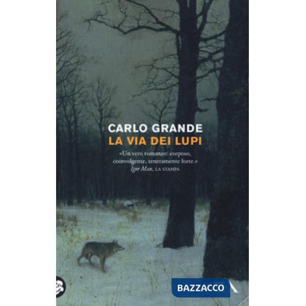Via dei lupi. Storia di una ribellione nel Medioevo romantico e crudele (La)