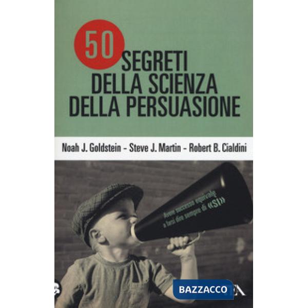 50 segreti della scienza della persuasione