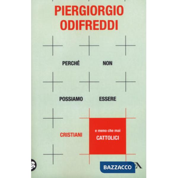 Perché non possiamo essere cristiani (e meno che mai cattolici)