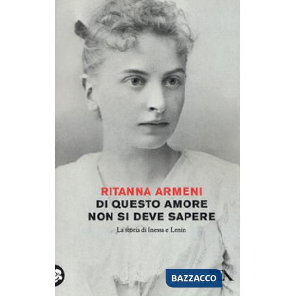 Di questo amore non si deve sapere. La storia di Inessa e Lenin