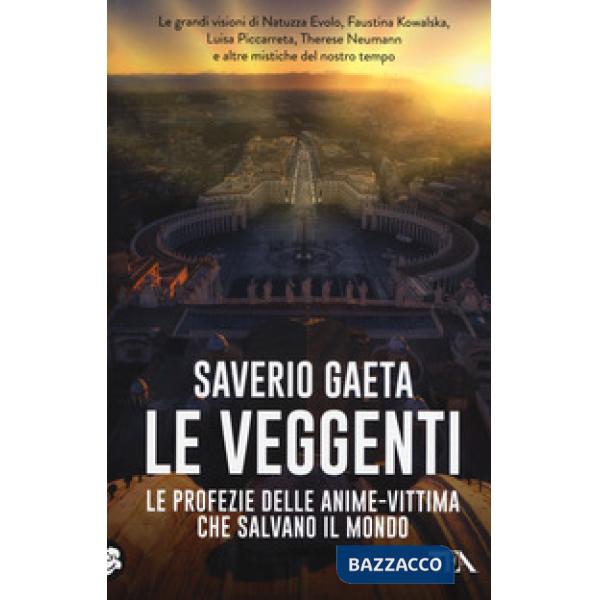 Veggenti. Le profezie delle anime-vittima che salvano il mondo (Le)