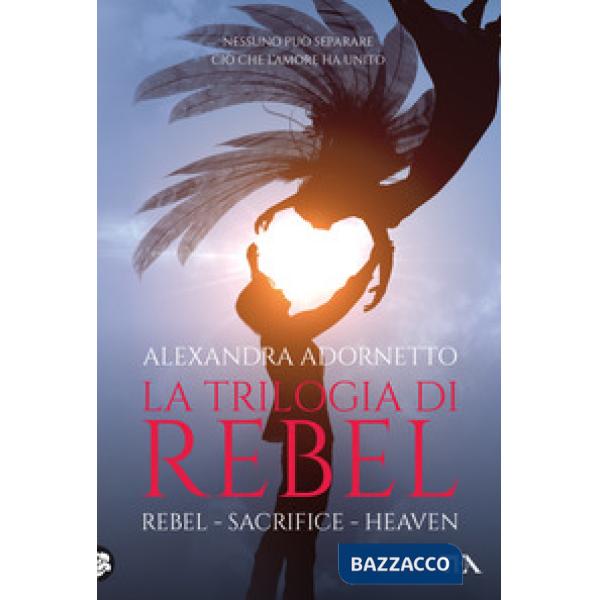 Trilogia di Rebel: Rebel-Sacrifice-Heaven (La)