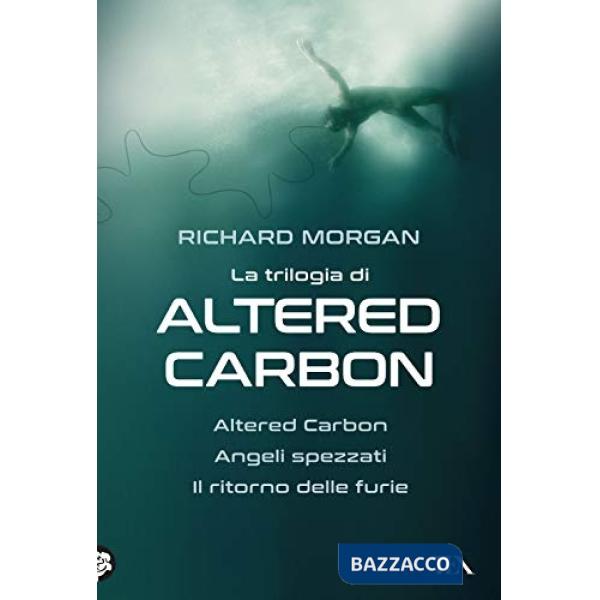 Trilogia di Altered Carbon: Altered Carbon-Angeli spezzati-Il ritorno delle furie (La)