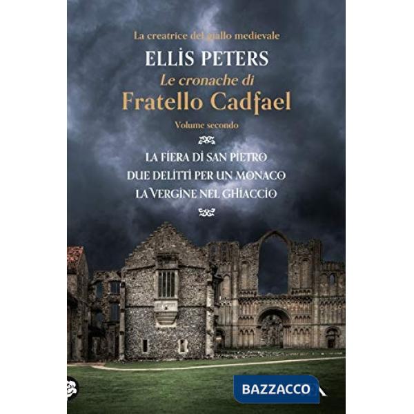 Cronache di fratello Cadfael: La fiera di san Pietro-Due delitti per un monaco-La vergine nel ghiaccio (Le). Vol. 2
