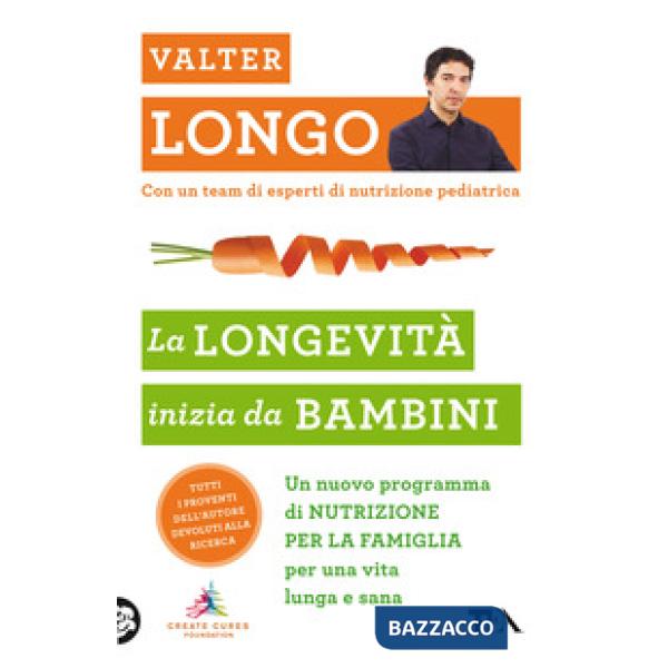 Longevità inizia da bambini. Un nuovo programma di nutrizione per la famiglia per una vita lunga e sana (La)