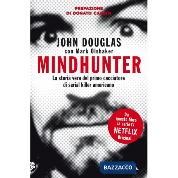 Mindhunter. La storia vera del primo cacciatore di serial killer americano