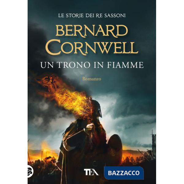 Trono in fiamme. Le storie dei re sassoni (Un)