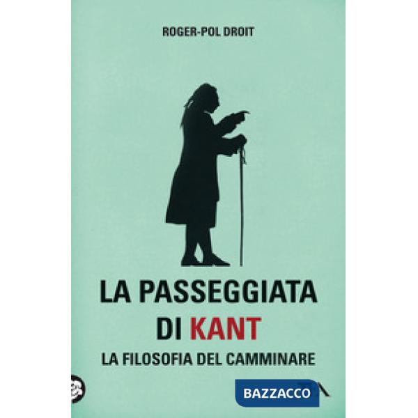 Passeggiata di Kant. La filosofia del camminare (La)