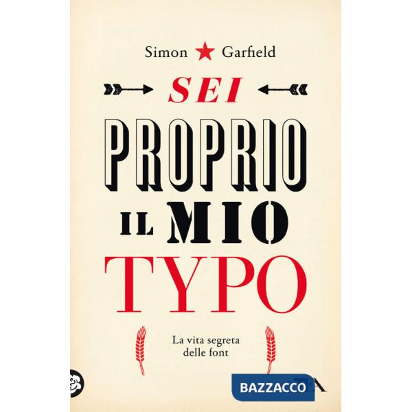 Sei proprio il mio typo. La vita segreta delle font