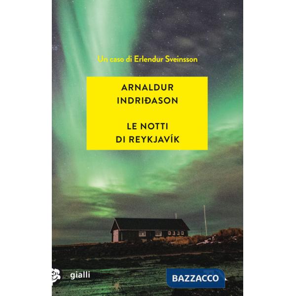 Notti di Reykjavík. I casi dell'ispettore Erlendur Sveinsson (Le). Vol. 11