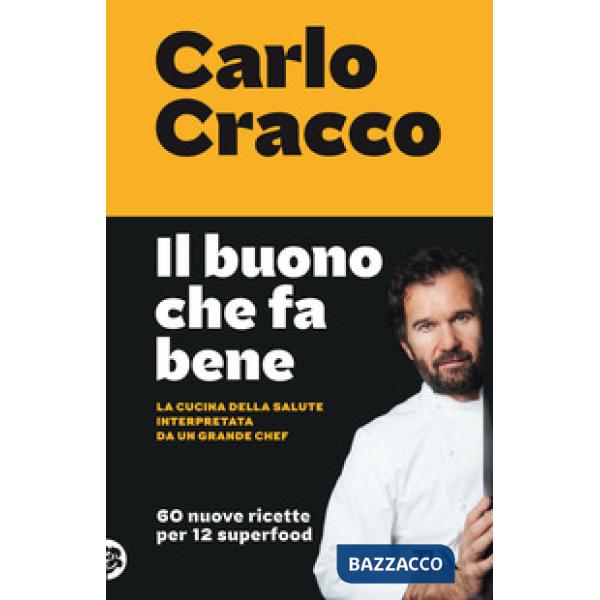 Buono che fa bene. La cucina della salute interpretata da un grande chef. 60 nuove ricette per 12 superfood (Il)