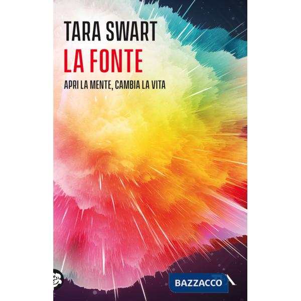 Fonte. Sblocca il potenziale della mente. I segreti dell'universo, la scienza del cervello, la chiave della felicità (La)