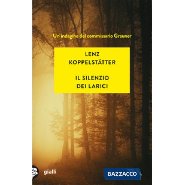 Silenzio dei larici. Un'indagine del commissario Grauner (Il)