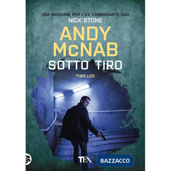 Sotto tiro. Una missione per l'ex comandante SAS Nick Stone