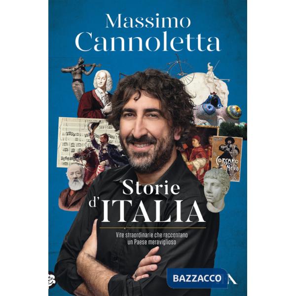 Storie d'Italia. Vite straordinarie che raccontano un Paese meraviglioso