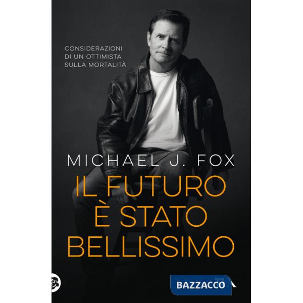 Futuro è stato bellissimo. Considerazioni di un ottimista sulla mortalità (Il)