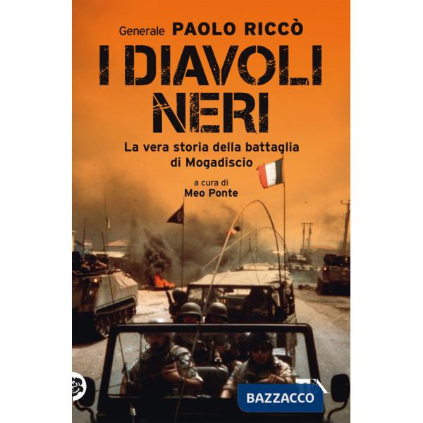 Diavoli neri. La vera storia della battaglia di Mogadiscio (I)