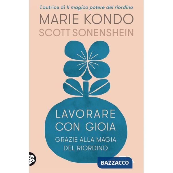 Lavorare con gioia. Grazie alla magia del riordino