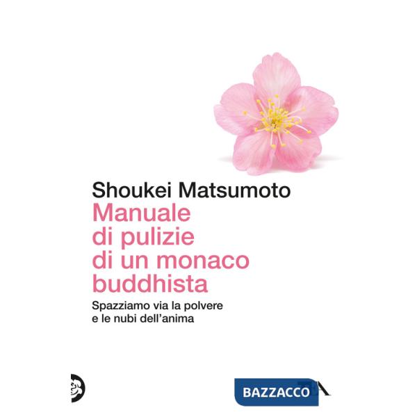 Manuale di pulizie di un monaco buddhista. Spazziamo via la polvere e le nubi dell'anima